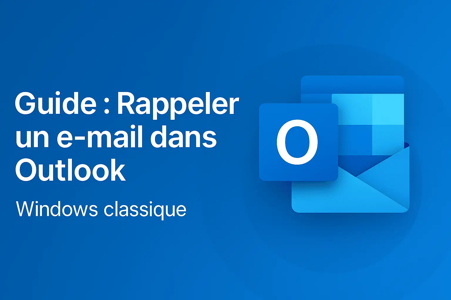 Lire la suite à propos de l’article Guide express : 5 actions pour rappeler un email Outlook